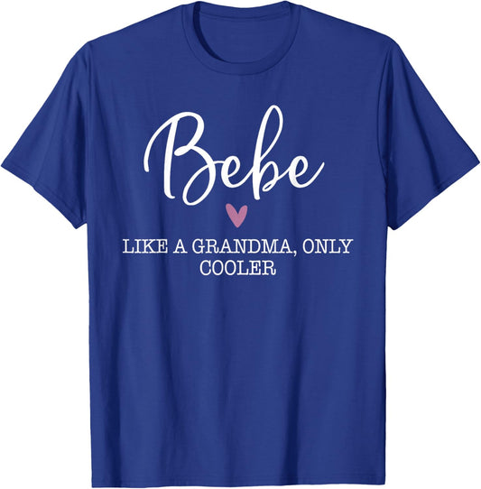 Bebe Like A Grandma Only Cooler Heart Mother's Day Bebe T-Shirt - T-Shirt | Royal
