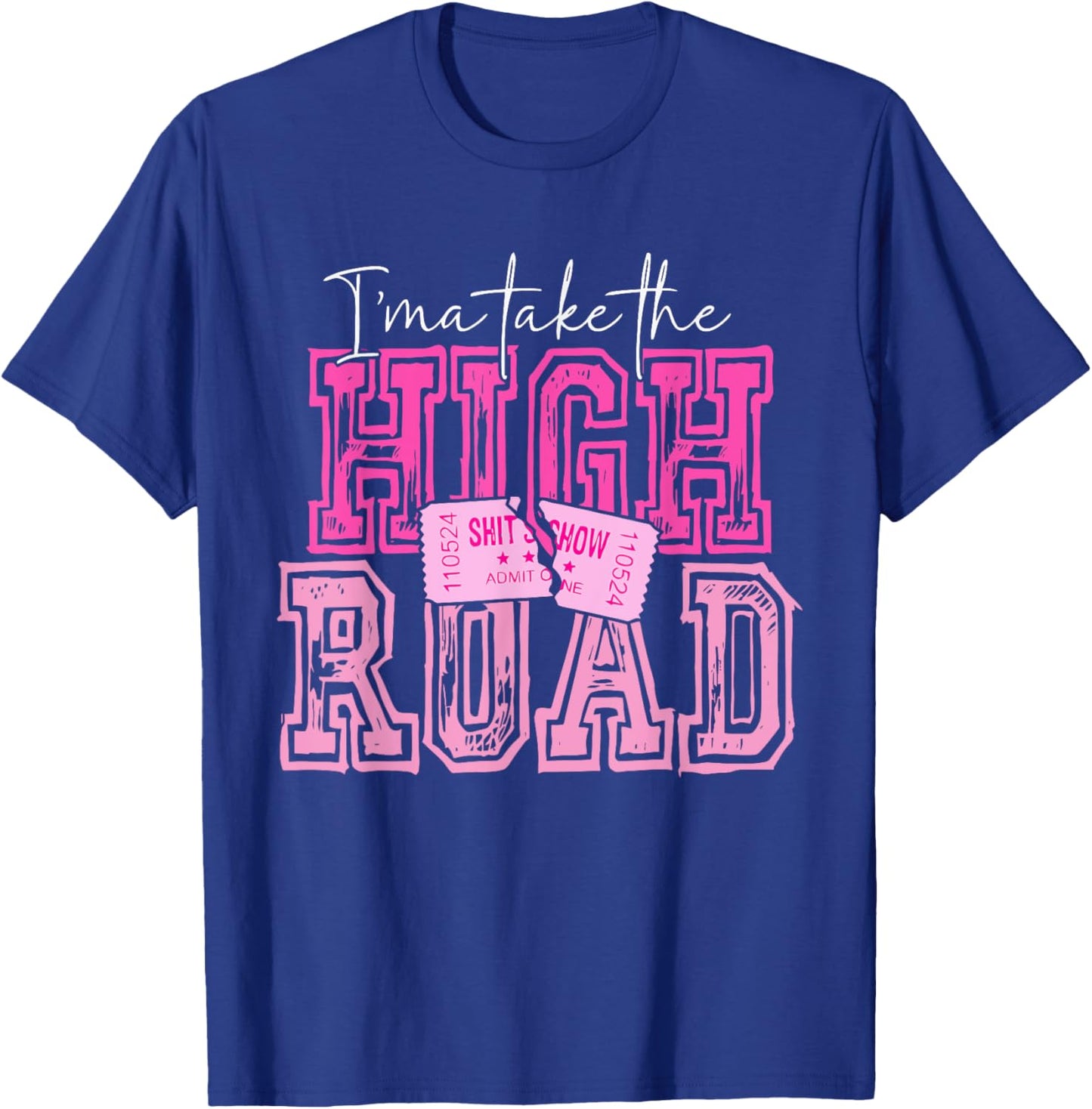 I'ma Take The HIGH ROAD Pink Vintage Design T-Shirt - T-Shirt | Royal