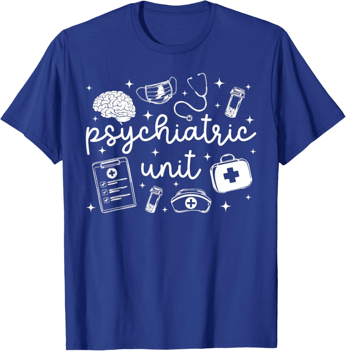 Psychiatric Unit Psych Nurse Psychiatric Nurse T-Shirt - T-Shirt | Royal
