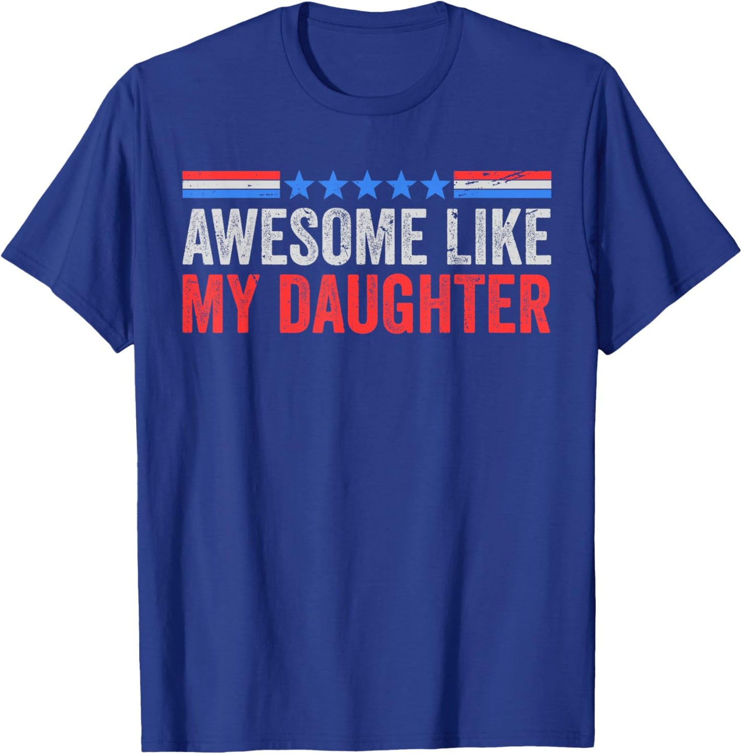 Fun Mom Dad from Daughter USA Flag Awesome Like My Daughters T-Shirt - T-Shirt | Royal