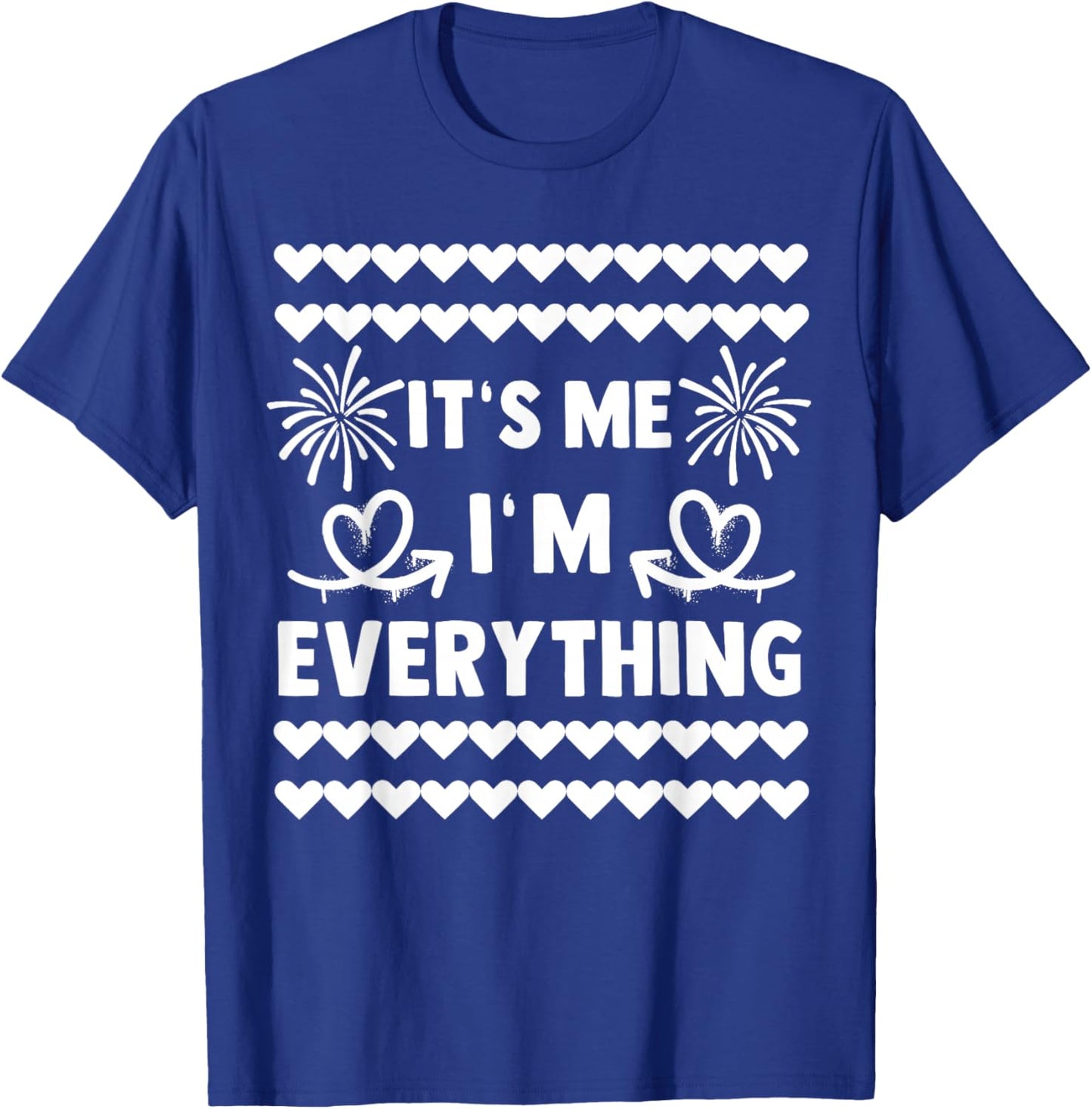 I Have Everything I Want For New Year Its Me I'm Everything T-Shirt - T-Shirt | Royal