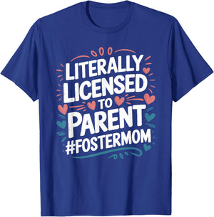 Licensed To Parent Literally, Foster Mom Adopt Foster Care T-Shirt - T-Shirt | Royal