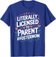Licensed To Parent Literally, Foster Mom Adopt Foster Care T-Shirt - T-Shirt | Royal