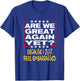 Are We Great Again Yet? Because I Just Feel Embarrassed T-Shirt - T-Shirt | Royal