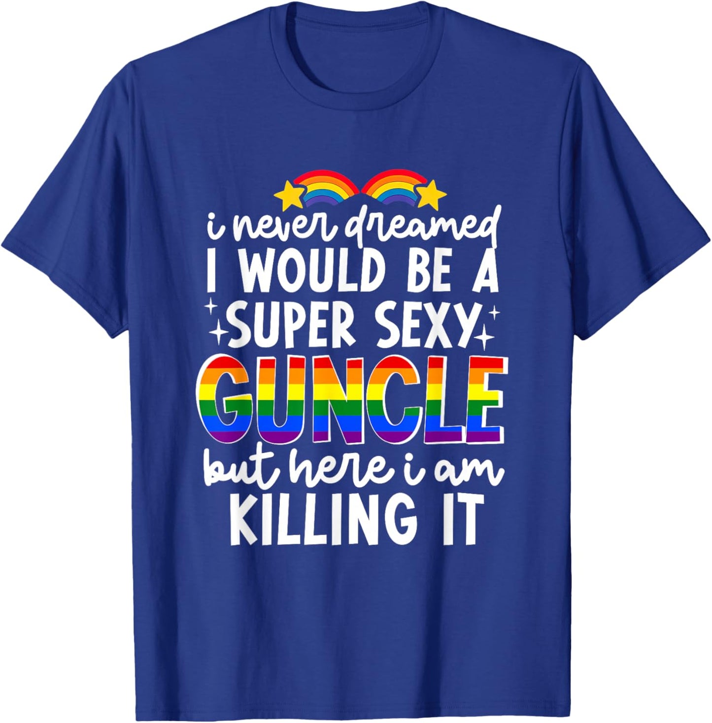 Super Sexy Guncle Gay Uncle Funny LGBTQ Pride Month Rainbow T-Shirt - T-Shirt | Royal
