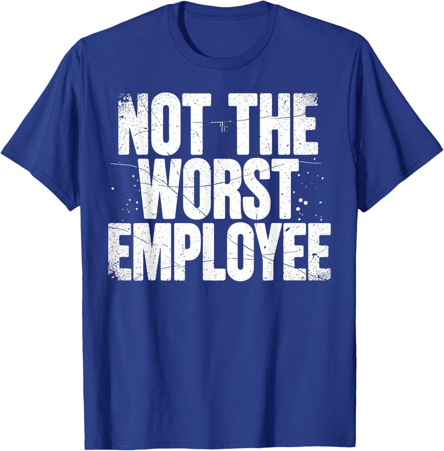 Funny Not The Worst Employee Humor for Work T-Shirt - T-Shirt | Royal