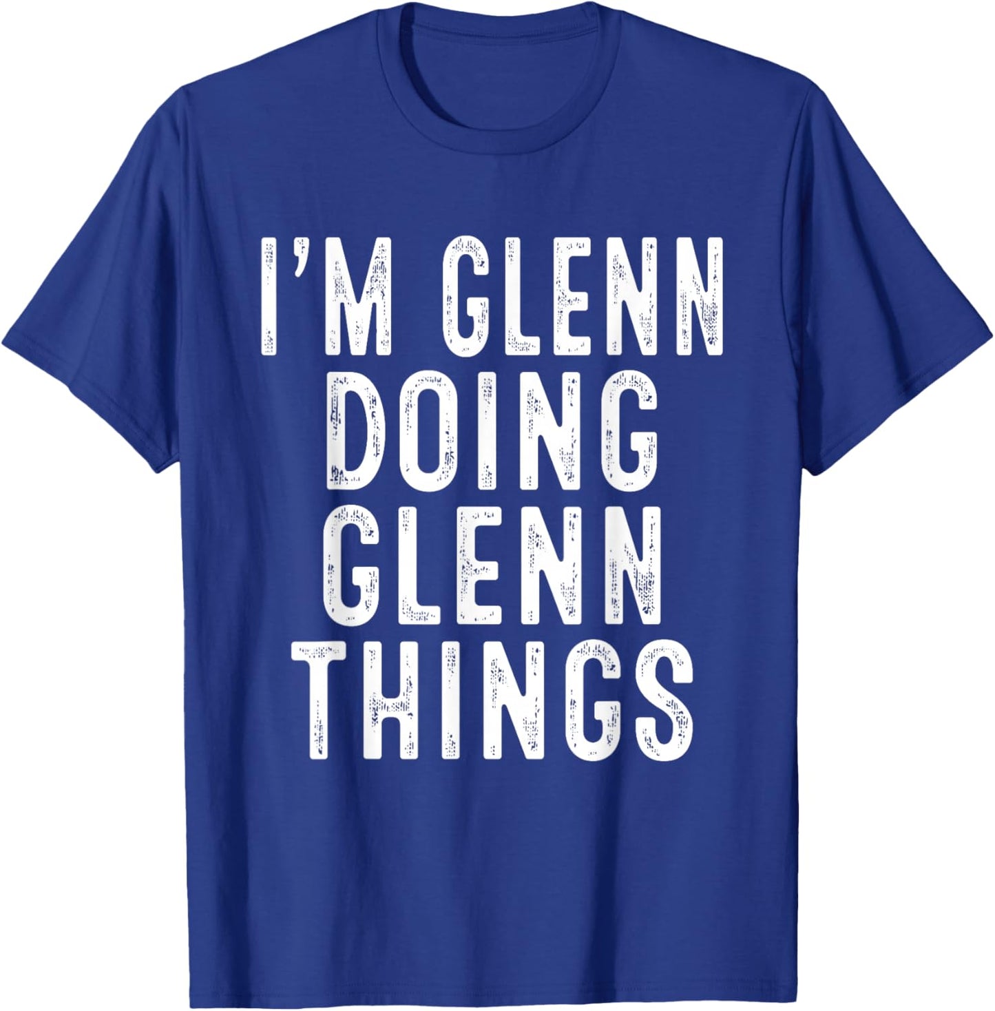 I'm GLENN Doing GLENN Things Funny Birthday Christmas Gifts T-Shirt - T-Shirt | Royal
