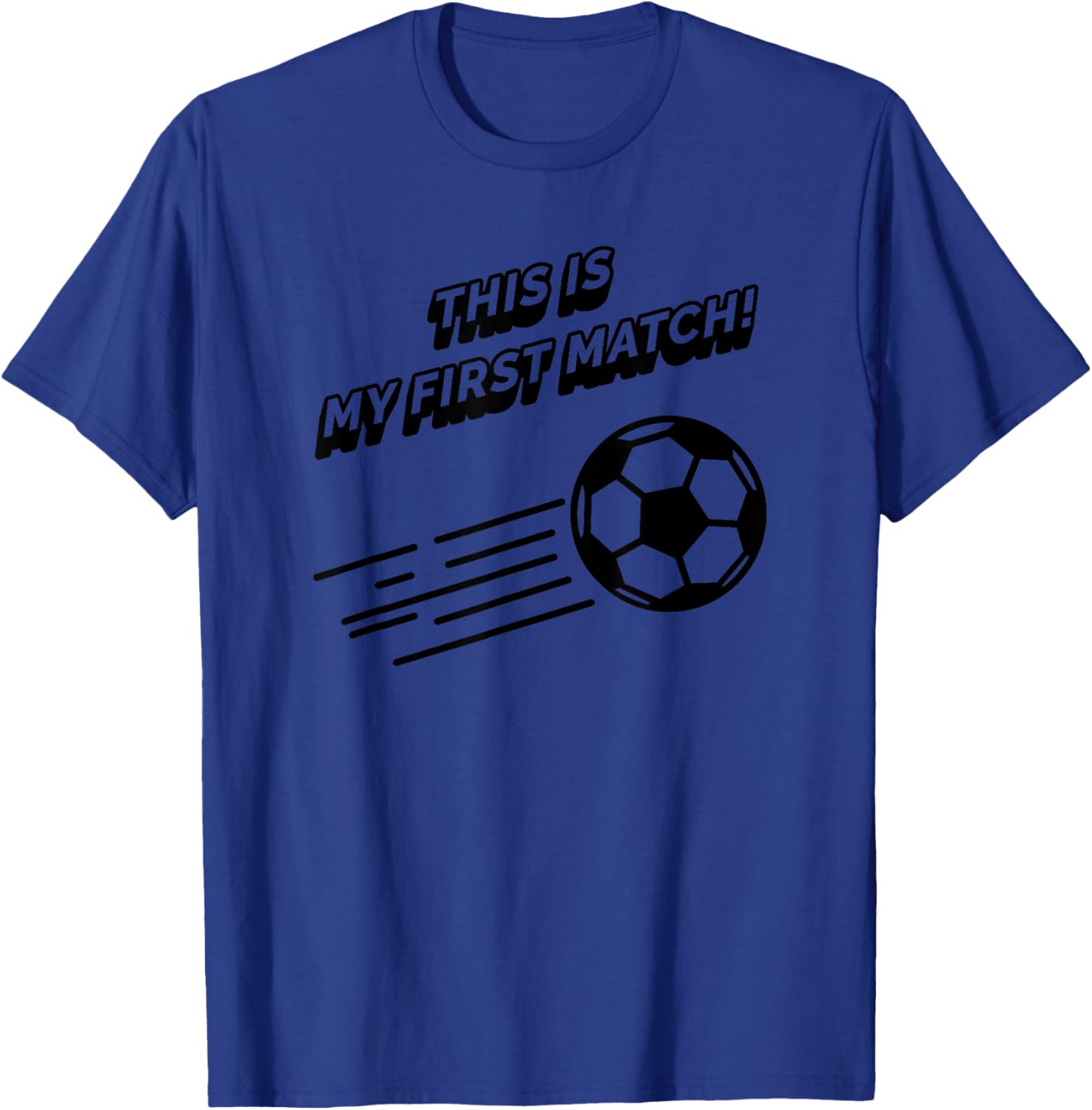 This Is My First Match - Funny Soccer Sports T-Shirt - T-Shirt | Royal