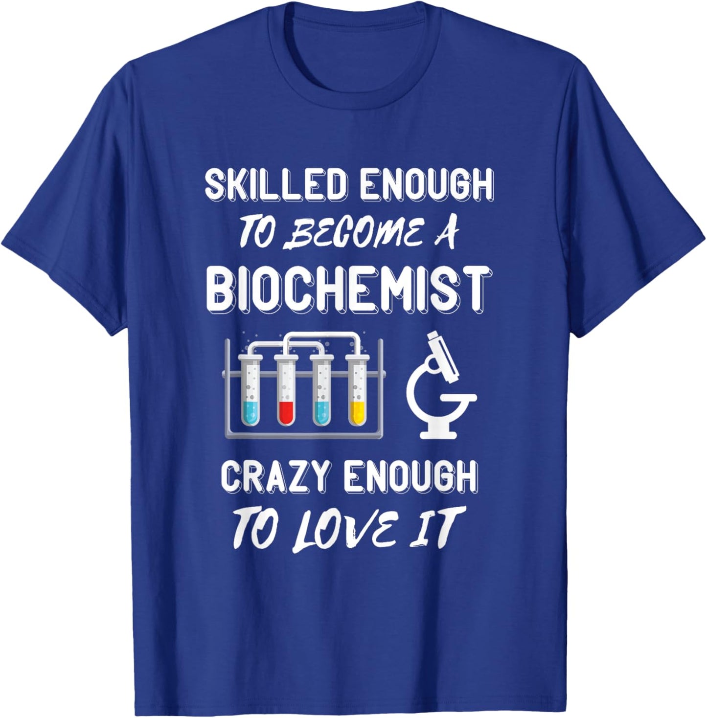 Biochemist Skilled Enough Biochemistry Biomedical Engineer T-Shirt - T-Shirt | Royal
