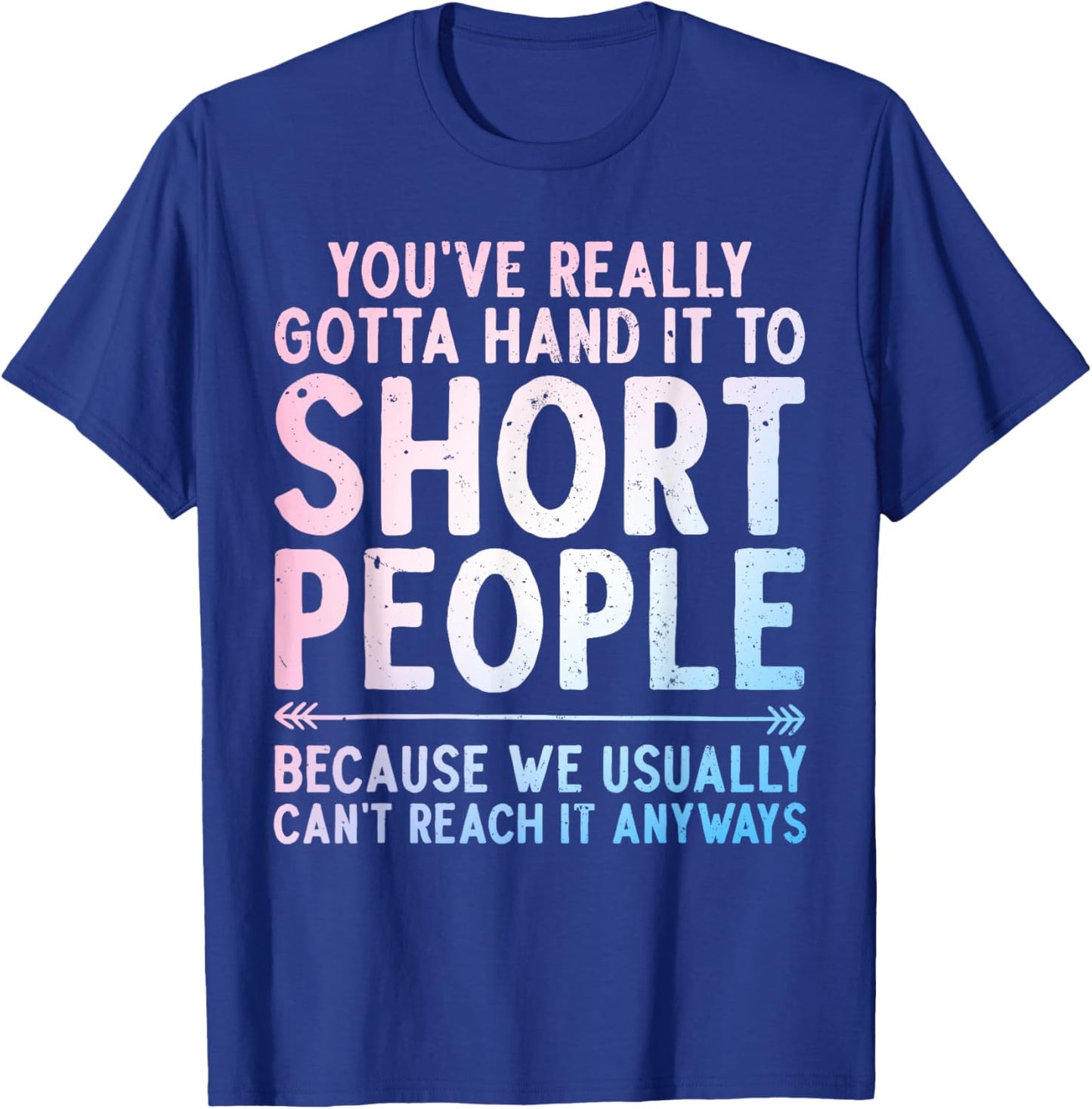 Funny Short People Art Women Sarcastic Short People T-Shirt - T-Shirt | Royal