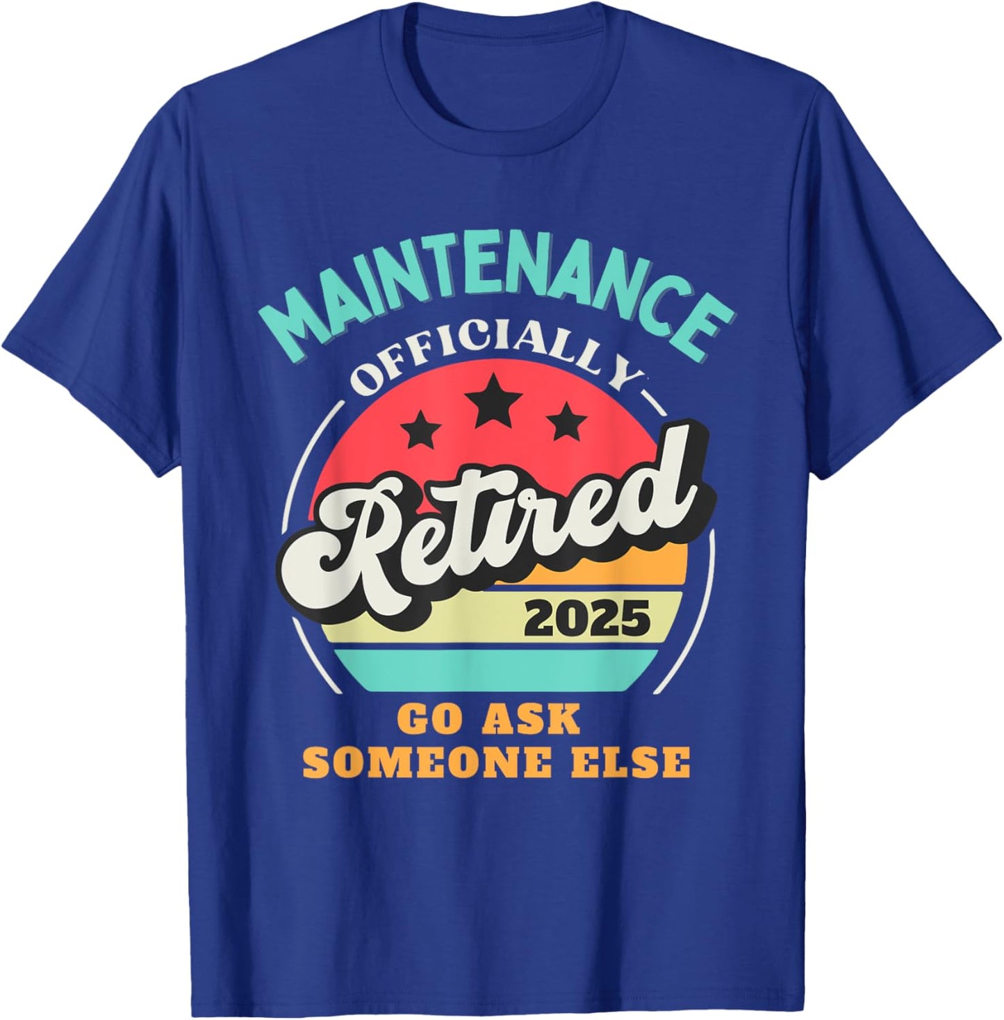 Funny Maintenance Retirement 2025 Retired Building Worker T-Shirt - T-Shirt | Royal