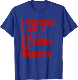 Everything I Love is Illegal Expensive Gold Brunette Men T-Shirt - T-Shirt | Royal