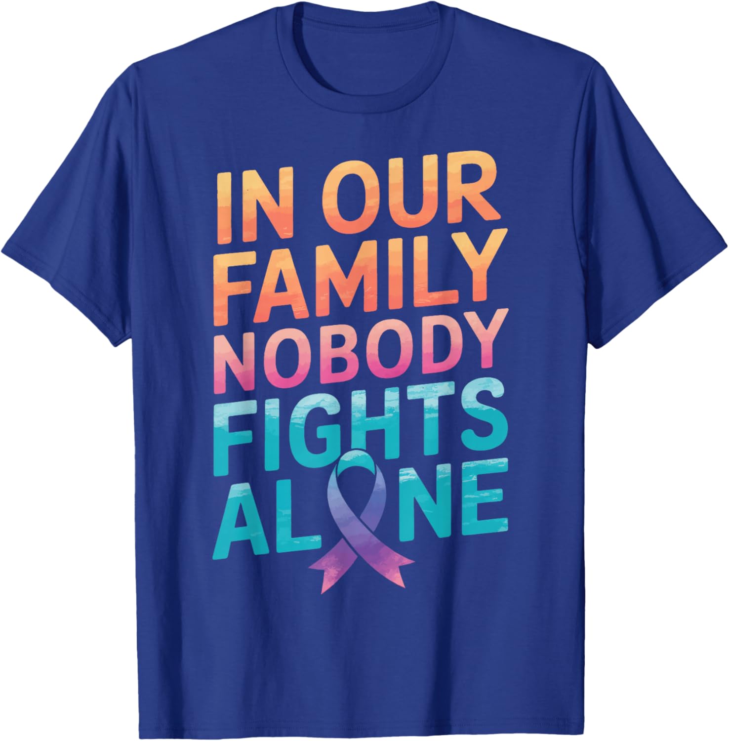 Cancer In Our Family Nobody Fights Alone T-Shirt - T-Shirt | Royal
