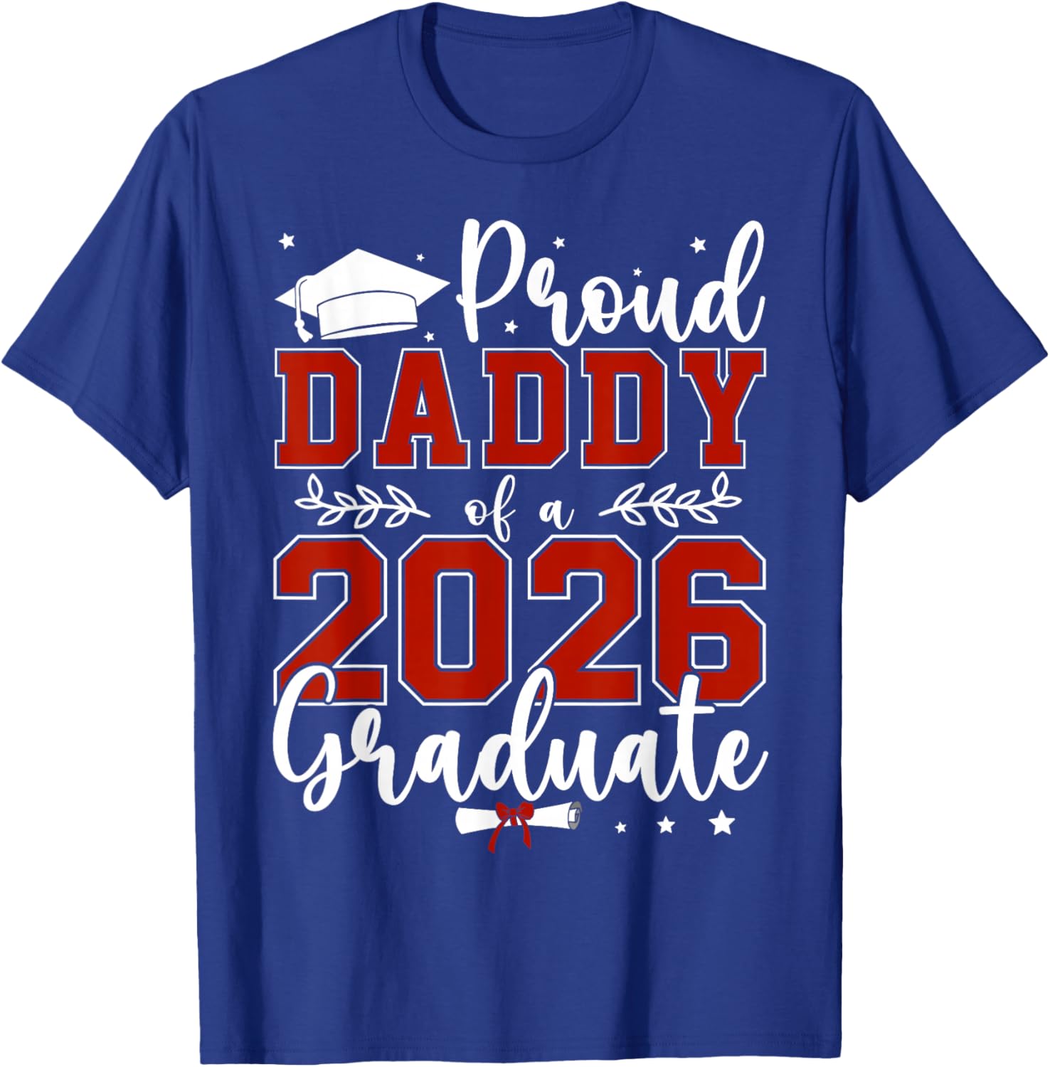 Proud Daddy of a Class of 2026 Graduate for Graduation T-Shirt - T-Shirt | Royal