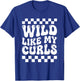 Wild Like My Curls Toddler (on Back) T-Shirt - T-Shirt | Royal