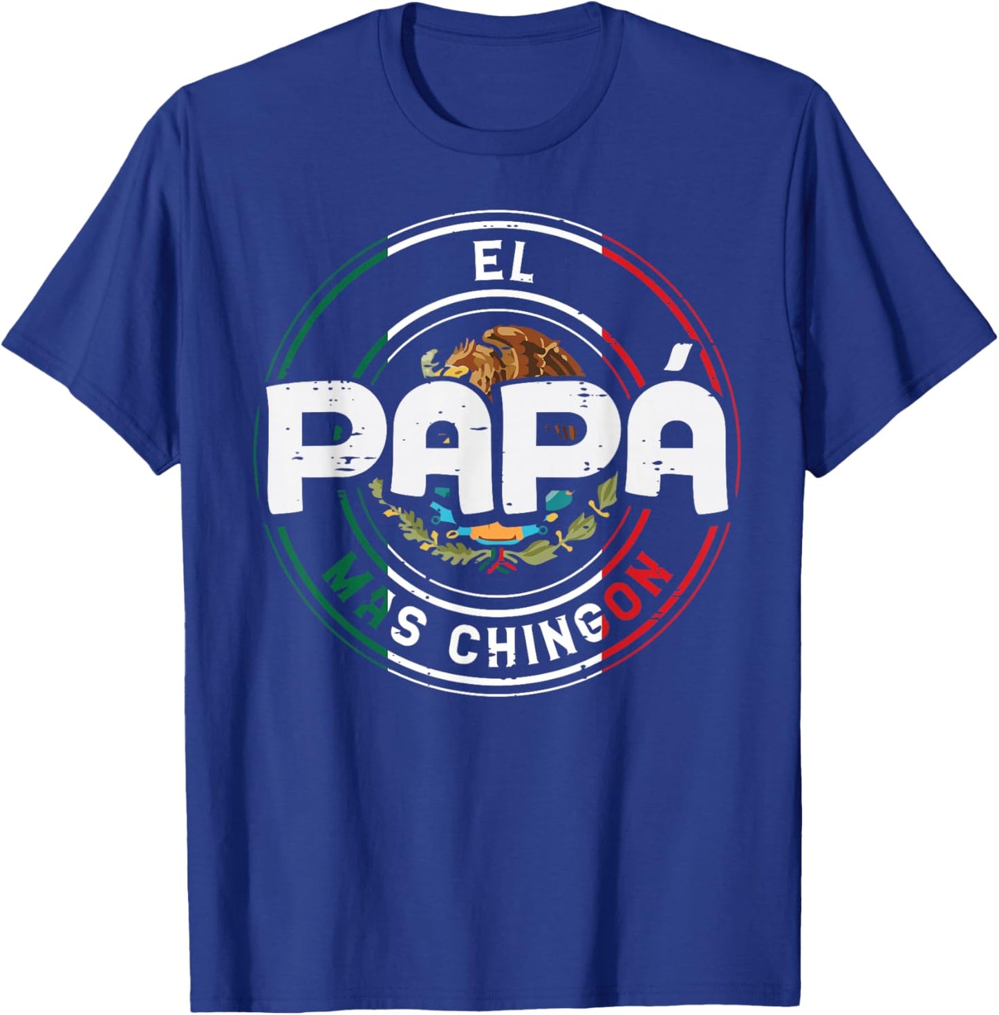 Fathers Day El Papa Mas Chingon Spanish Mexican Dad Men T-Shirt - T-Shirt | Royal
