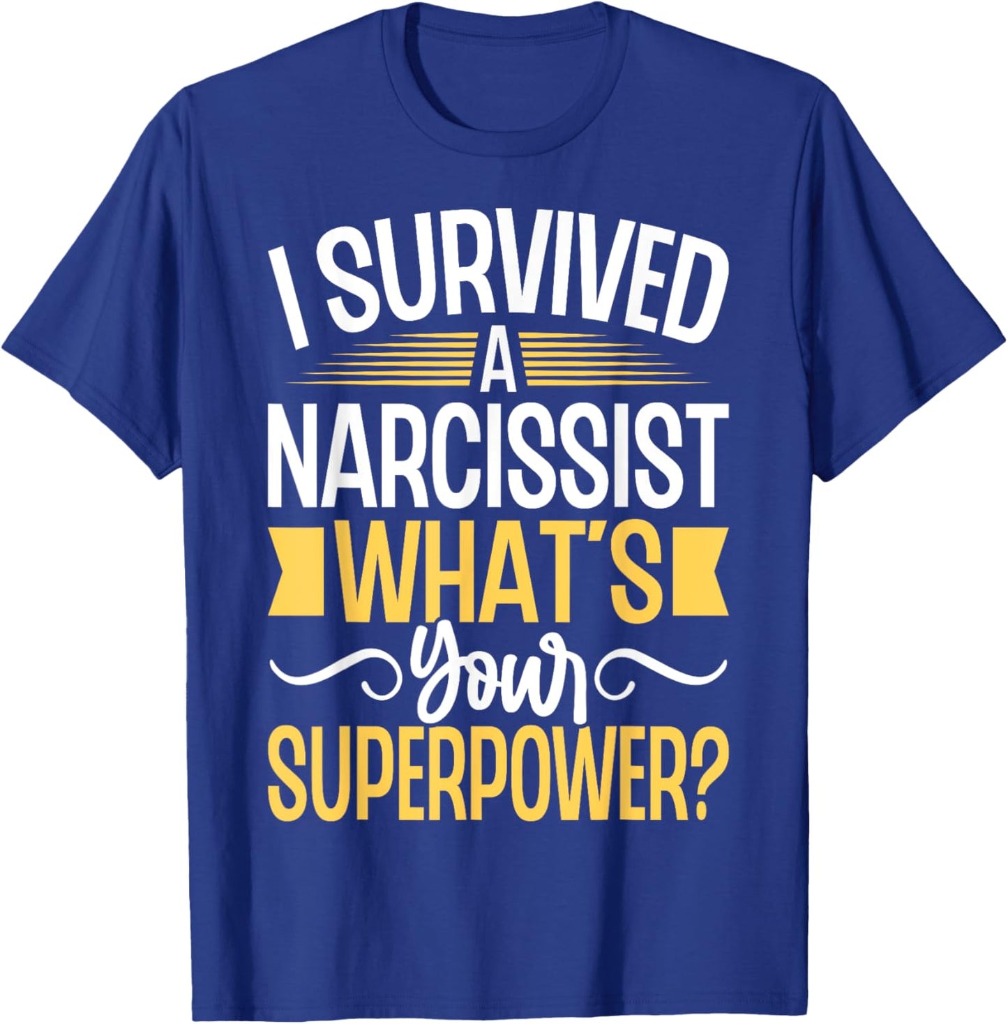 I Survived a Narcissist What's Your Superpower Divorce Party T-Shirt - T-Shirt | Royal