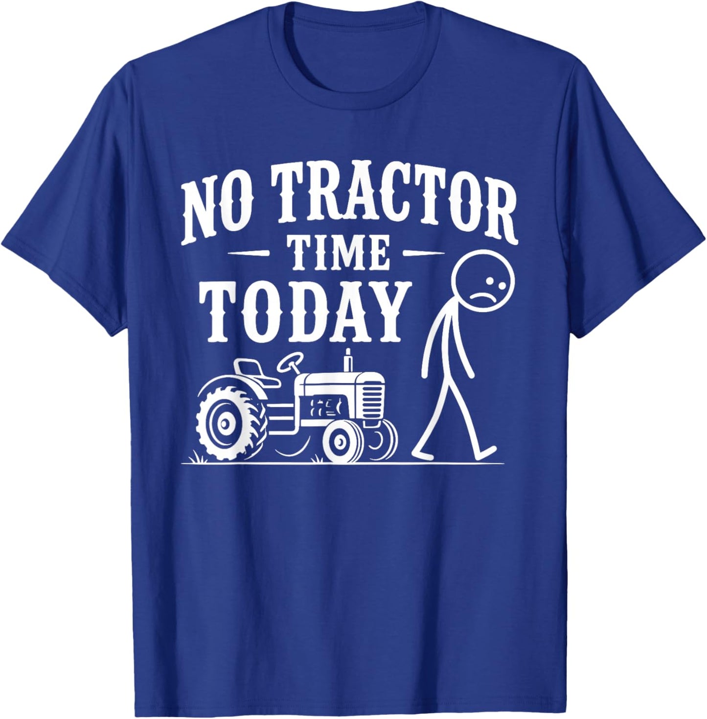 No Tractor Time Today Funny Farmer Stickman Retro T-Shirt - T-Shirt | Royal