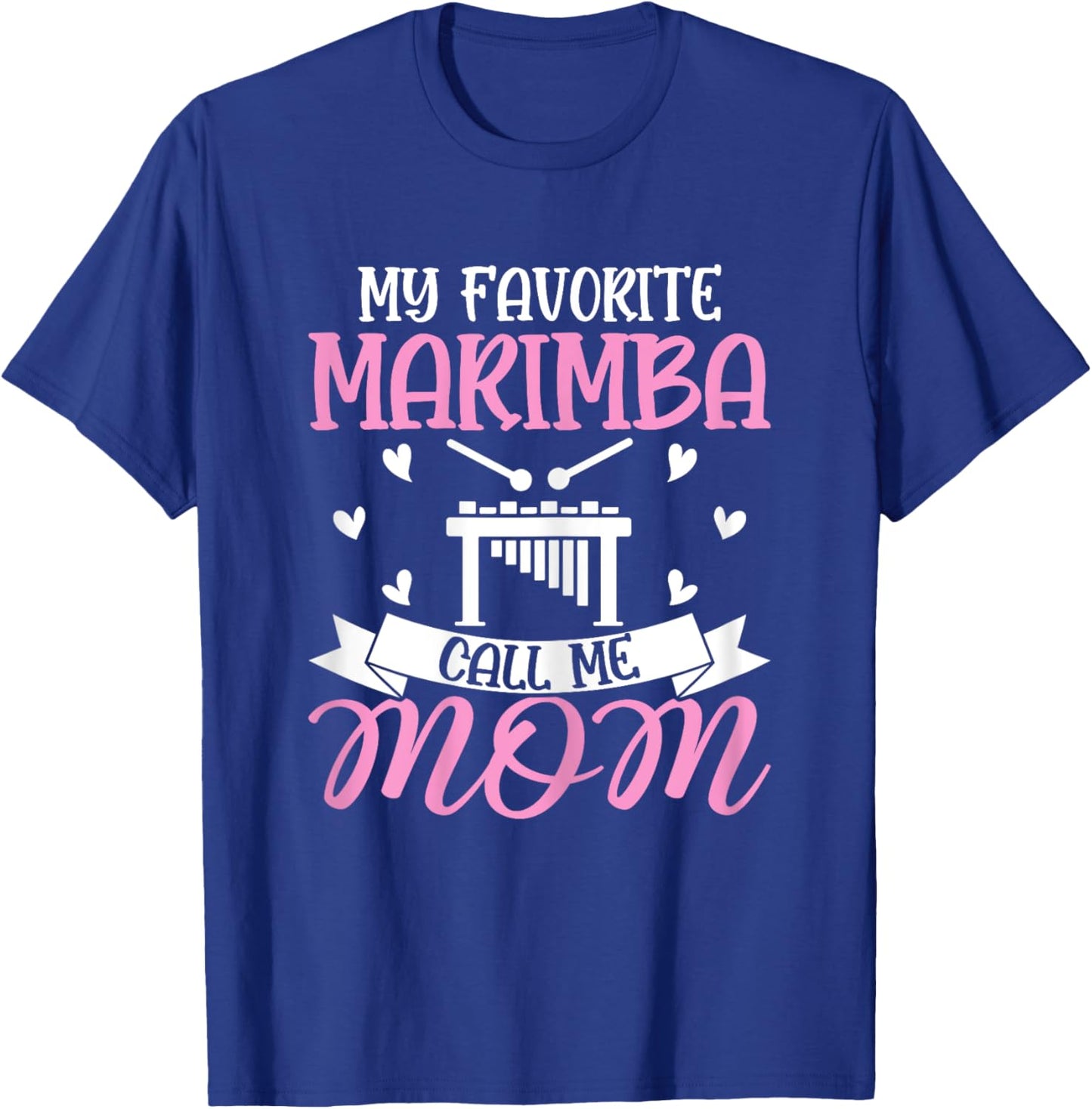 My Favorite Marimba Calls Me Mom - Marimba Player Mom Gifts T-Shirt - T-Shirt | Royal