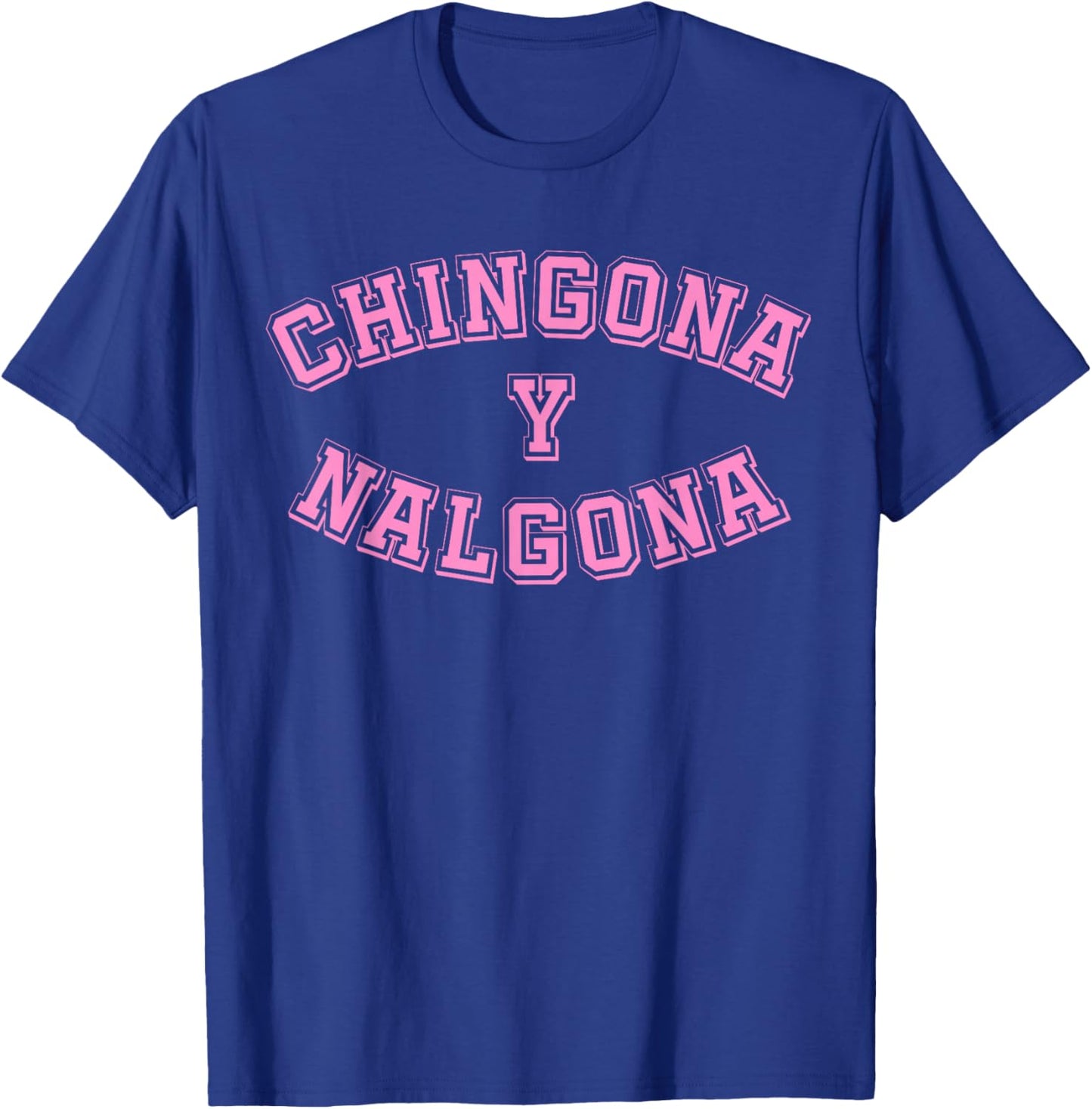 Chingona y Nalgona Latina Pride Mexican Funny Chicana Pink T-Shirt - T-Shirt | Royal