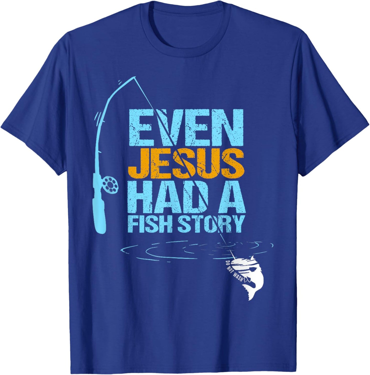 Christian Religious Fishing Dad Even Jesus Had A Fish Story T-Shirt - T-Shirt | Royal