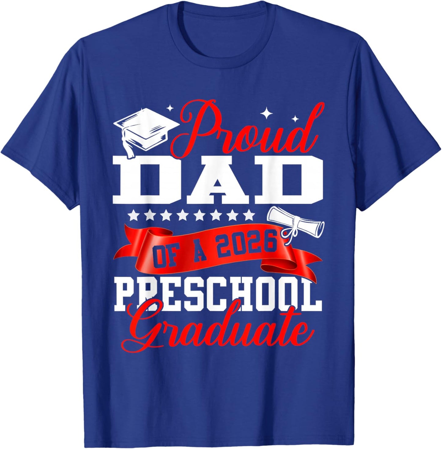 Proud Dad of A 2026 Preschool Graduate Graduation T-Shirt - T-Shirt | Royal