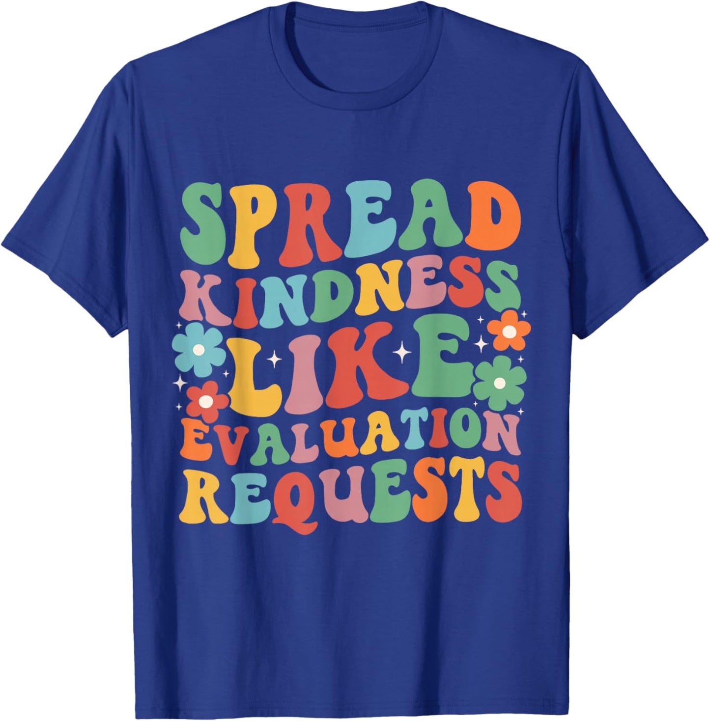 Spread Kindness Like Evaluation Requests School Psychologist T-Shirt - T-Shirt | Royal