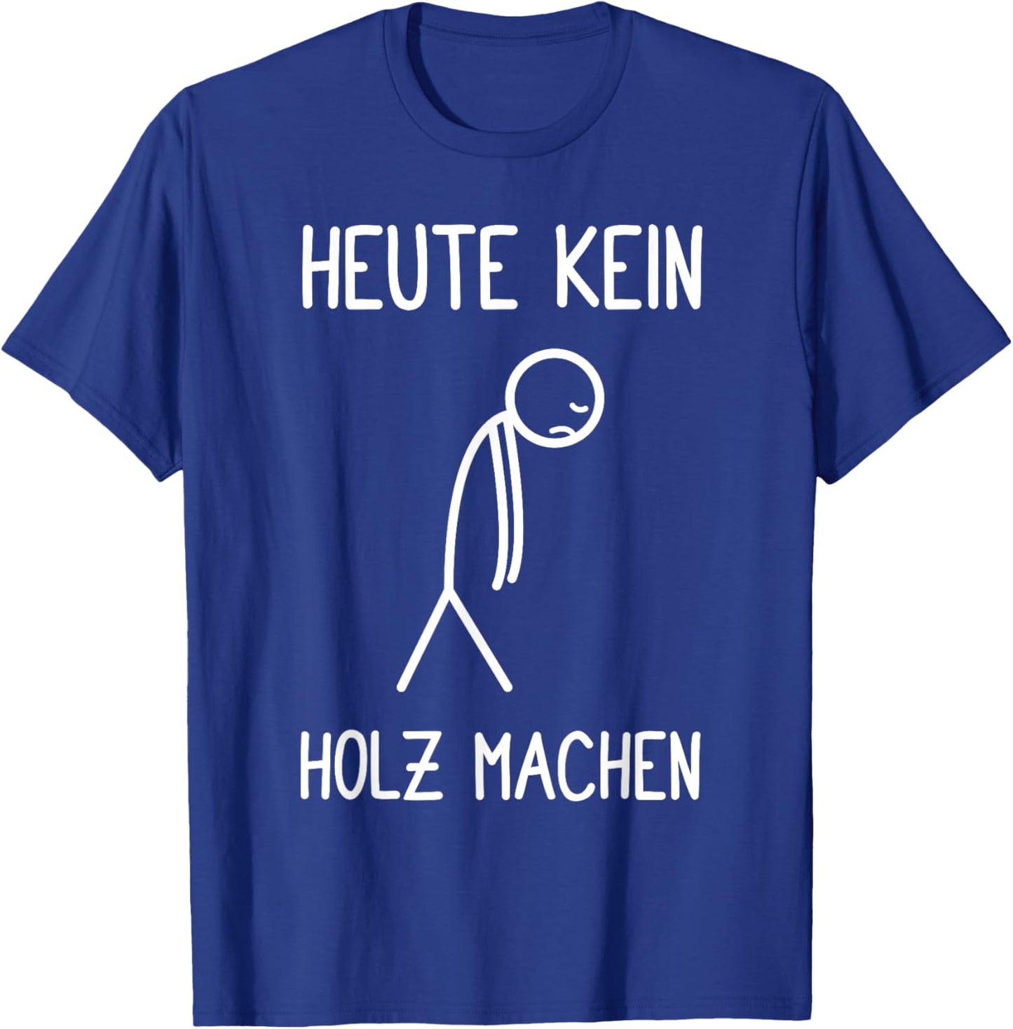 with German Text "Heute kein Holz machen Holzfäller Waldarbeiter Kettensaw T-Shirt - T-Shirt | Royal