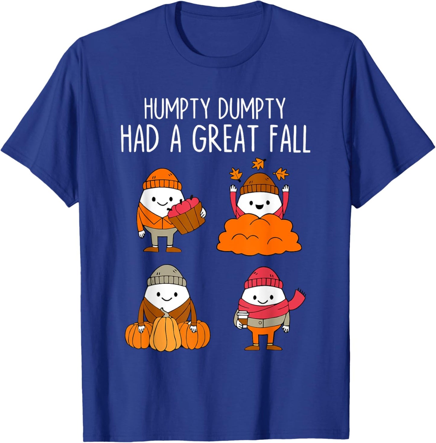 Humpty Dumpty Had A Great Fall Autumn Leaves Thanksgiving T-Shirt - T-Shirt | Royal