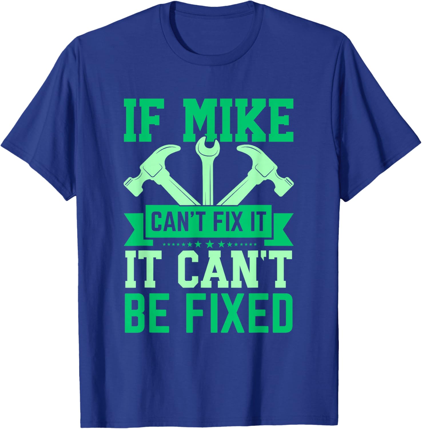 If Mike Can't Fix It Funny Mike Personalized Mike Name T-Shirt - T-Shirt | Royal