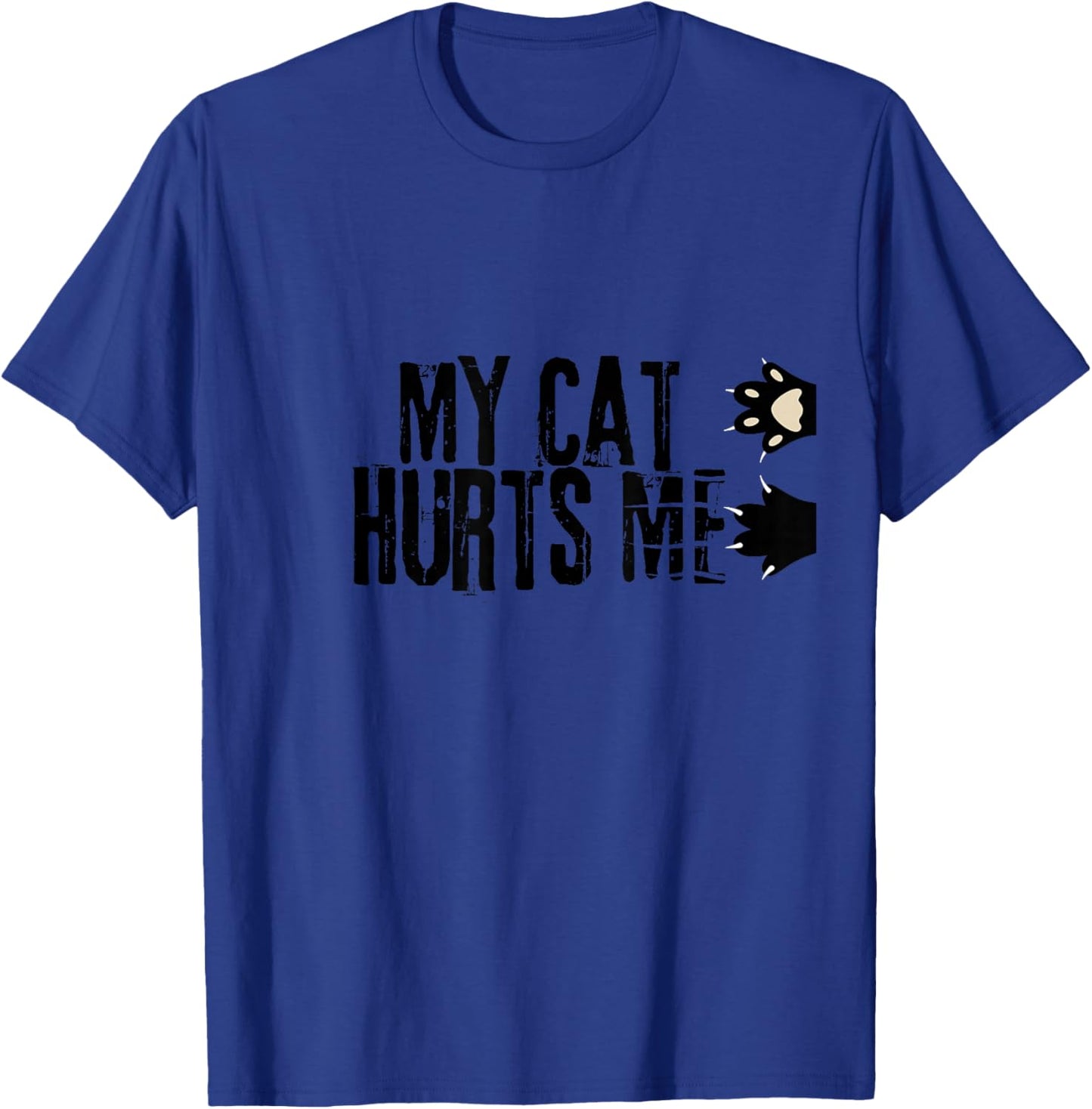 My Cat Hurts Me Funny Crazy Black Cat Scratch Sarcastic Joke T-Shirt - T-Shirt | Royal