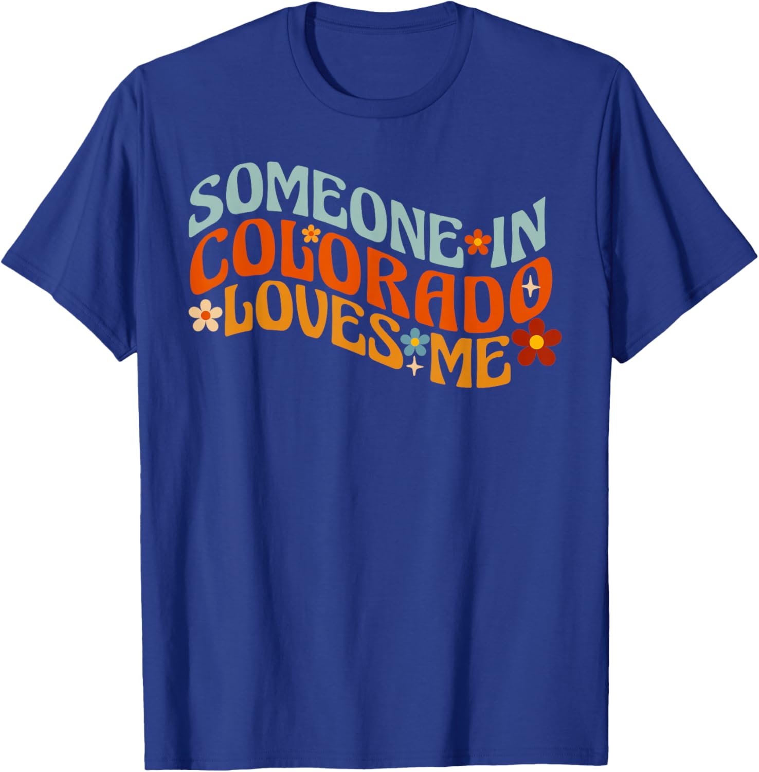 Someone In Colorado Loves Me T-Shirt - T-Shirt | Royal