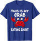 Funny This Is My Crab Eating Shirt Red Crab Crabbing Foodie T-Shirt - T-Shirt | Royal