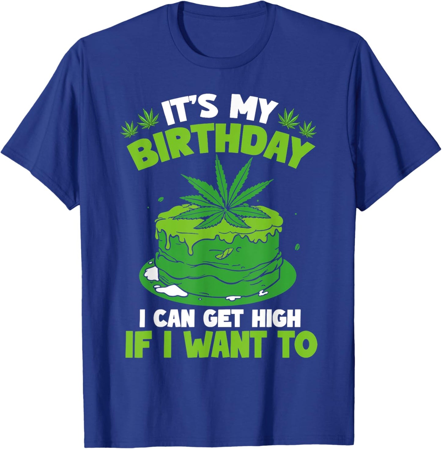 It's My Birthday Cannabis Marijuana Weed Leaf Pot Stoner 420 T-Shirt - T-Shirt | Royal