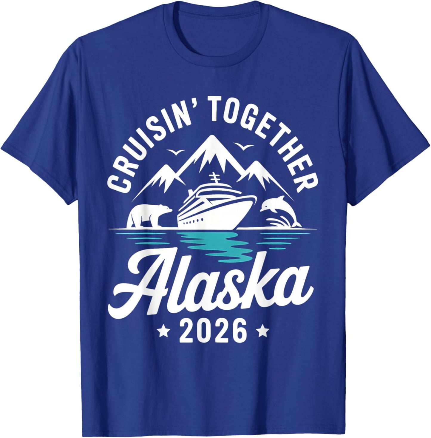 Cruisin Together Alaska 2026 Family Friend Alaska Cruise T-Shirt - T-Shirt | Royal
