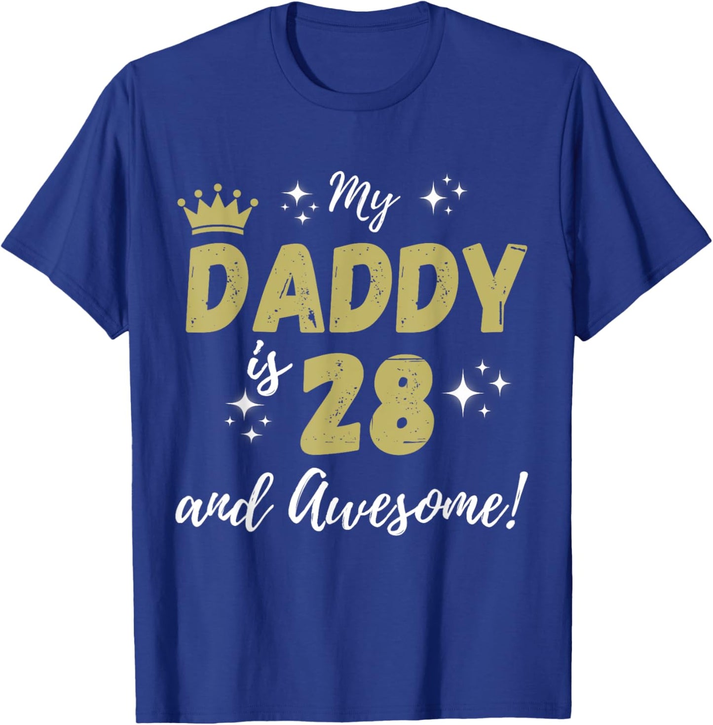 My Daddy is 28 And Awesome Happy 28th Birthday Dad T-Shirt - T-Shirt | Royal