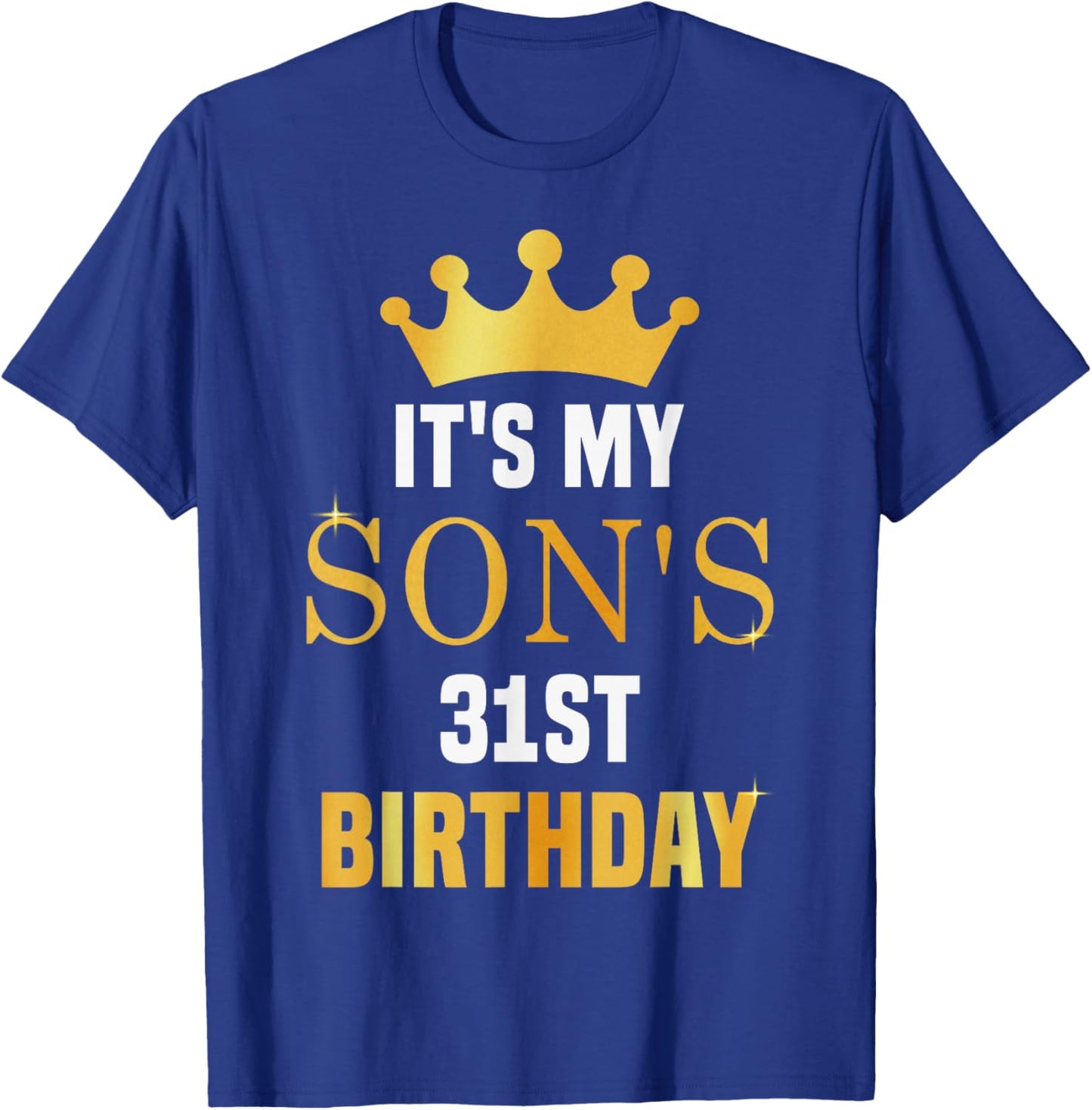 Its My Son's 31st Birthday 31 Years Old Golden Bday T-Shirt - T-Shirt | Royal
