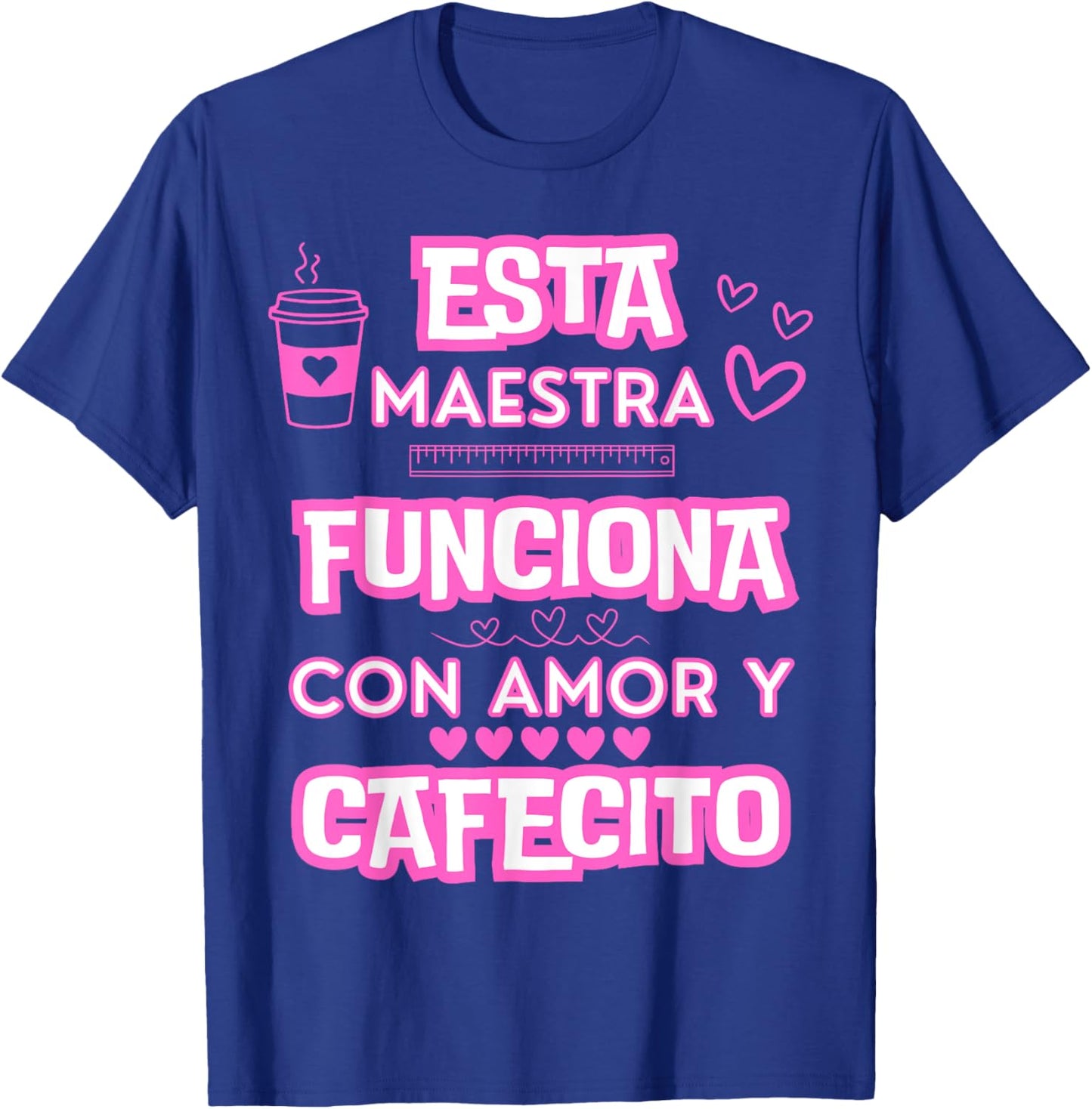 Esta Maestra Funciona Con Amor Y Cafecito T-Shirt - T-Shirt | Royal