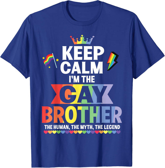 Keep Calm I Am The Gay Brother The Human The Myth The Legend T-Shirt - T-Shirt | Royal