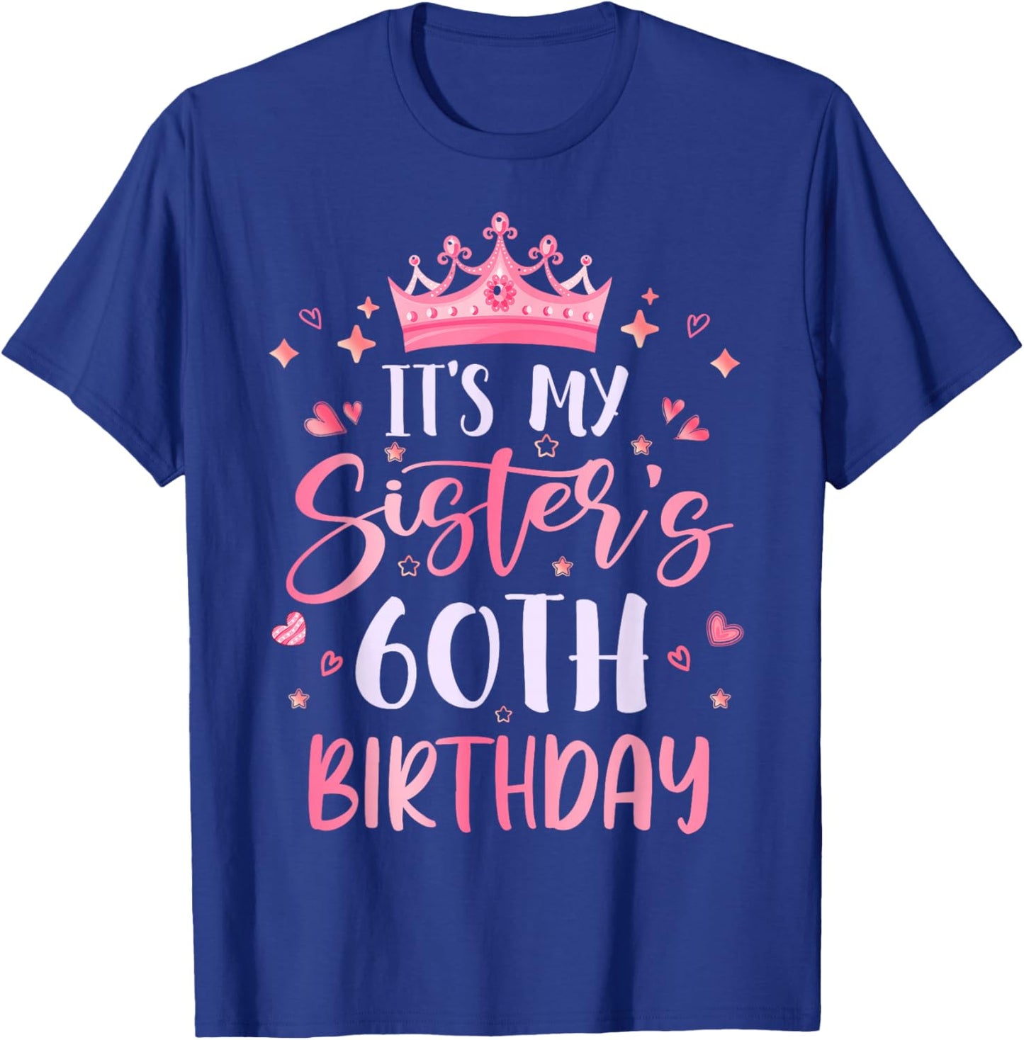 It's My Sister's 60th Birthday Pink Happy 60 Years Old T-Shirt - T-Shirt | Royal