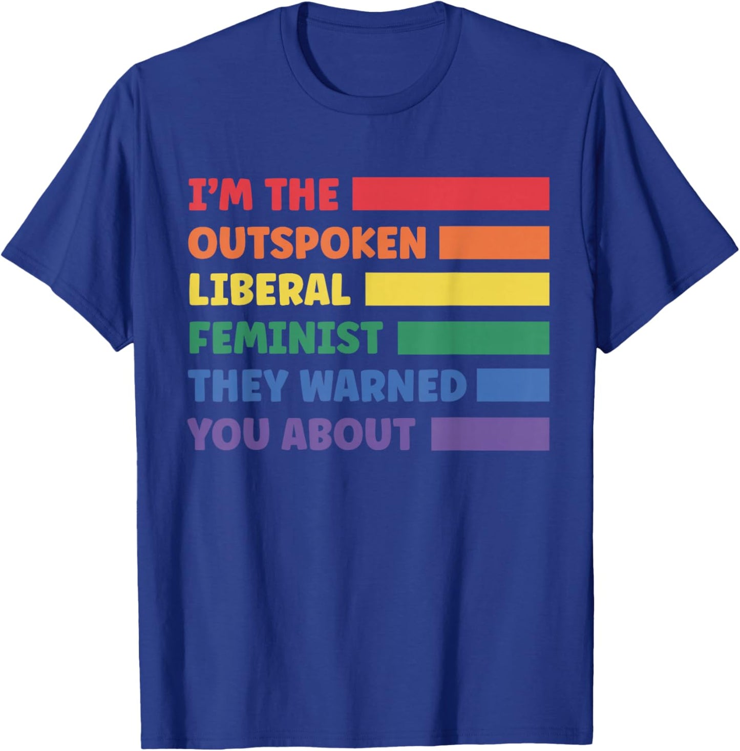 I'm The Outspoken Liberal Feminist They Warned You About T-Shirt - T-Shirt | Royal