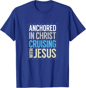 Anchored in Christ, Cruising with Jesus, Christian Cruise T-Shirt - T-Shirt | Royal