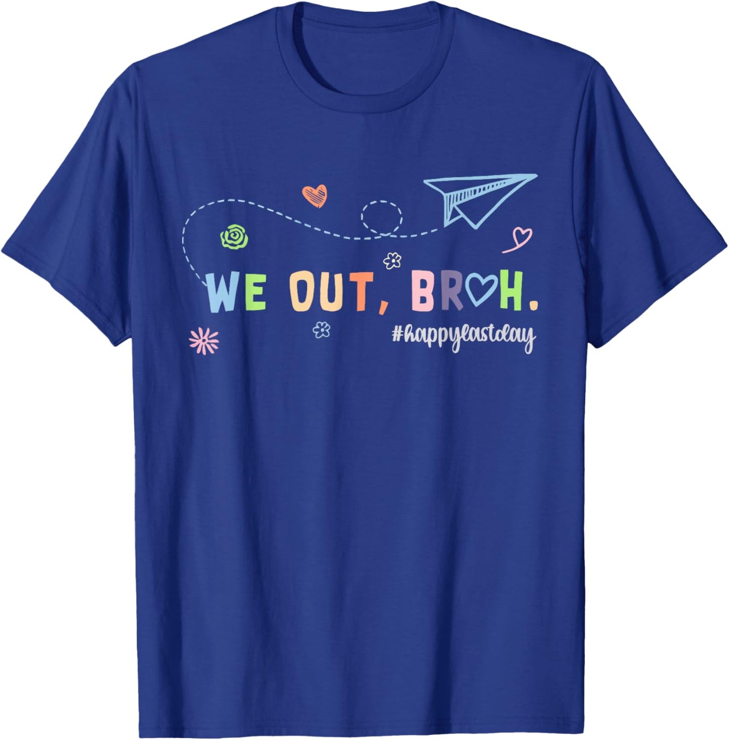 Last Day of School Funny We Out Bruh Student Hello Summer T-Shirt - T-Shirt | Royal