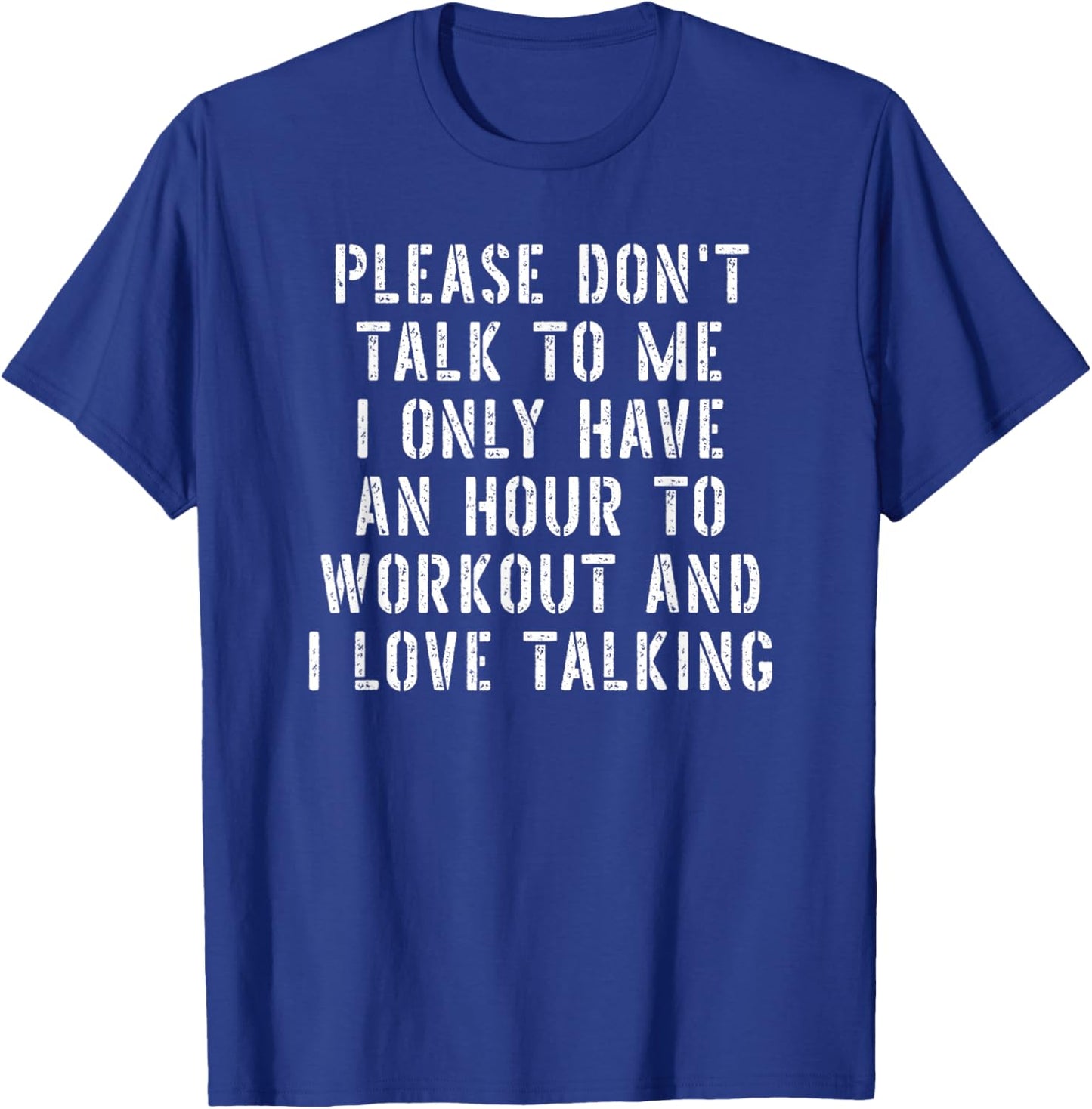 Please Don't Talk to Me I Love Talking Funny Gym Meme T-Shirt - T-Shirt | Royal