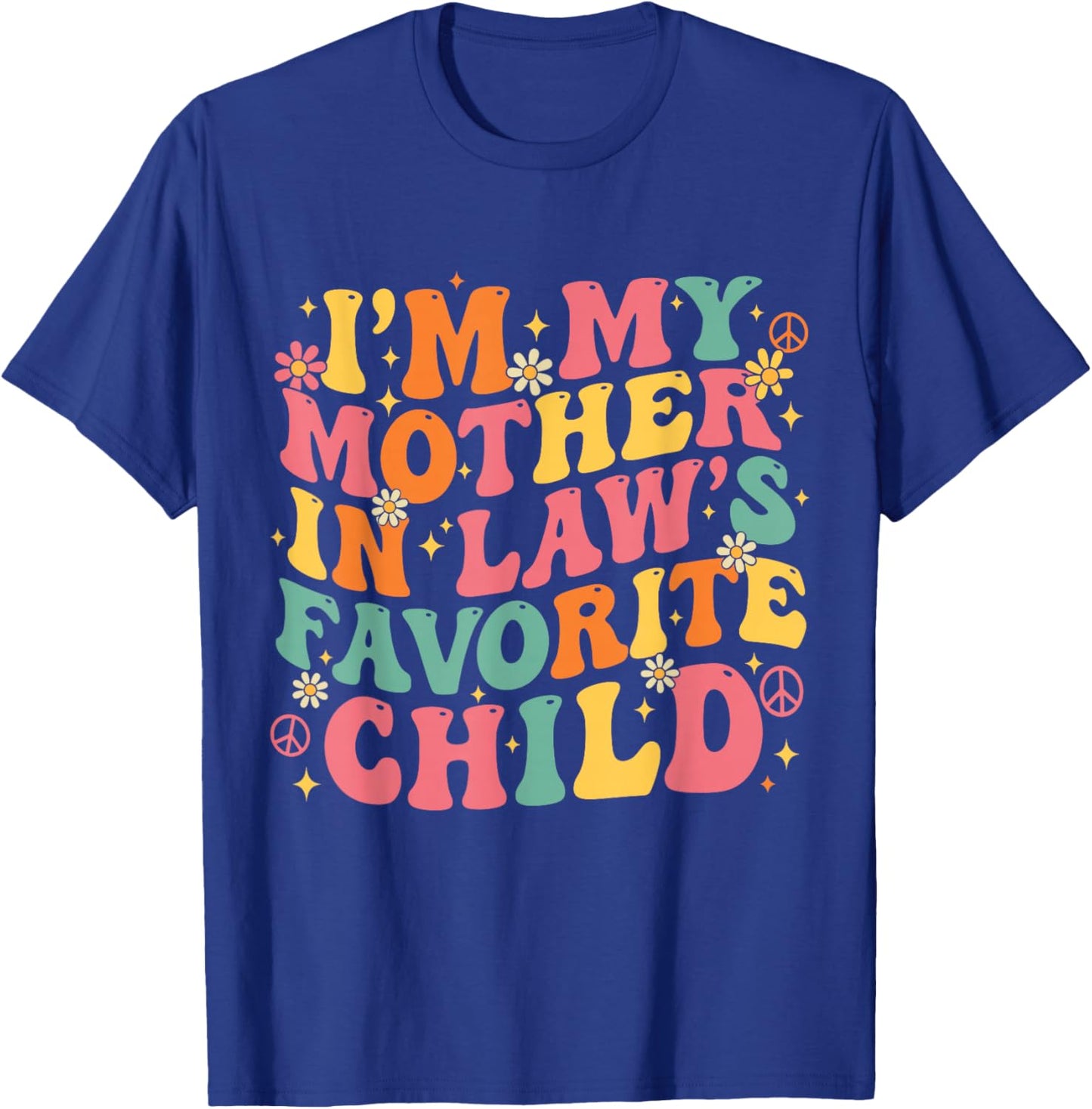 Retro Groovy Funny I'm My Mother in Law's Favorite Child T-Shirt - T-Shirt | Royal