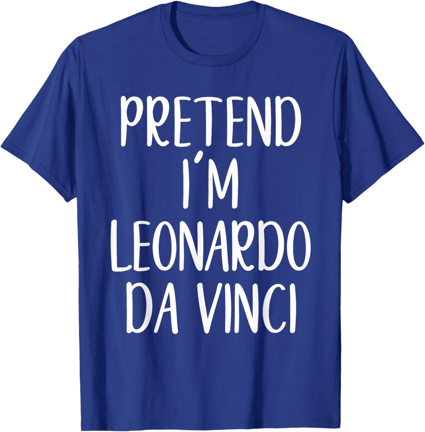 Pretend I'm Leonardo Da Vinci Costume Halloween Easy Adult T-Shirt - T-Shirt | Royal
