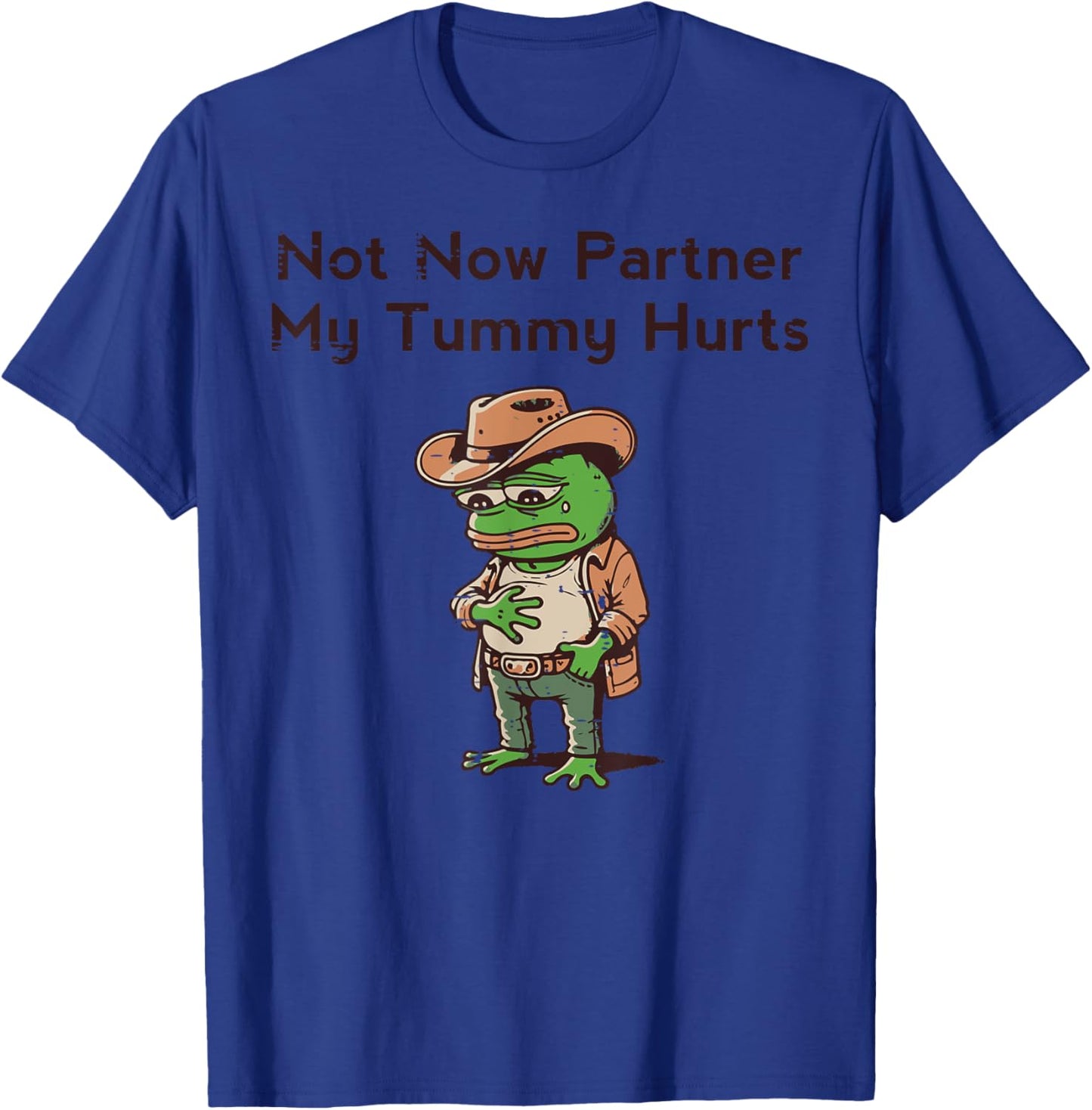 Not Now Partner My Tummy Hurts Funny Saying Kids Men Women T-Shirt - T-Shirt | Royal