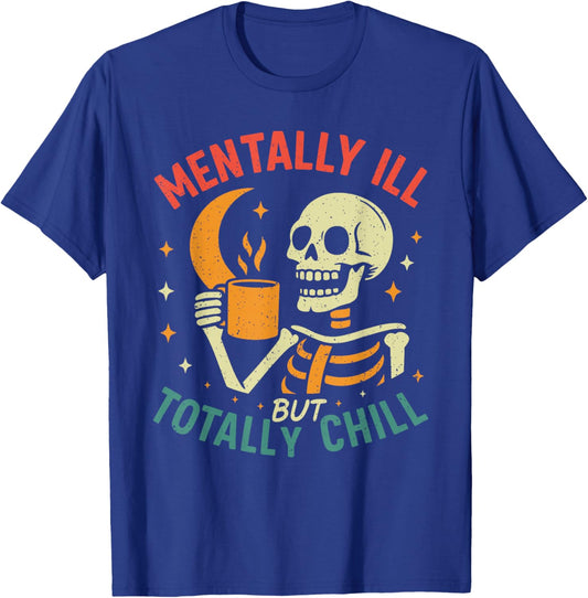 Mentally Ill but Totally Chill Halloween Costume Skeleton T-Shirt - T-Shirt | Royal
