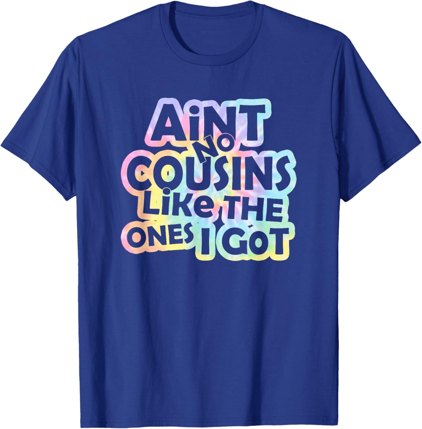 Tie Dye Ain't No Cousins Like The Ones I Got -Adults and -Kids Black Small Modern Tie-Dye Short Sleeve T-Shirt - T-Shirt | Royal