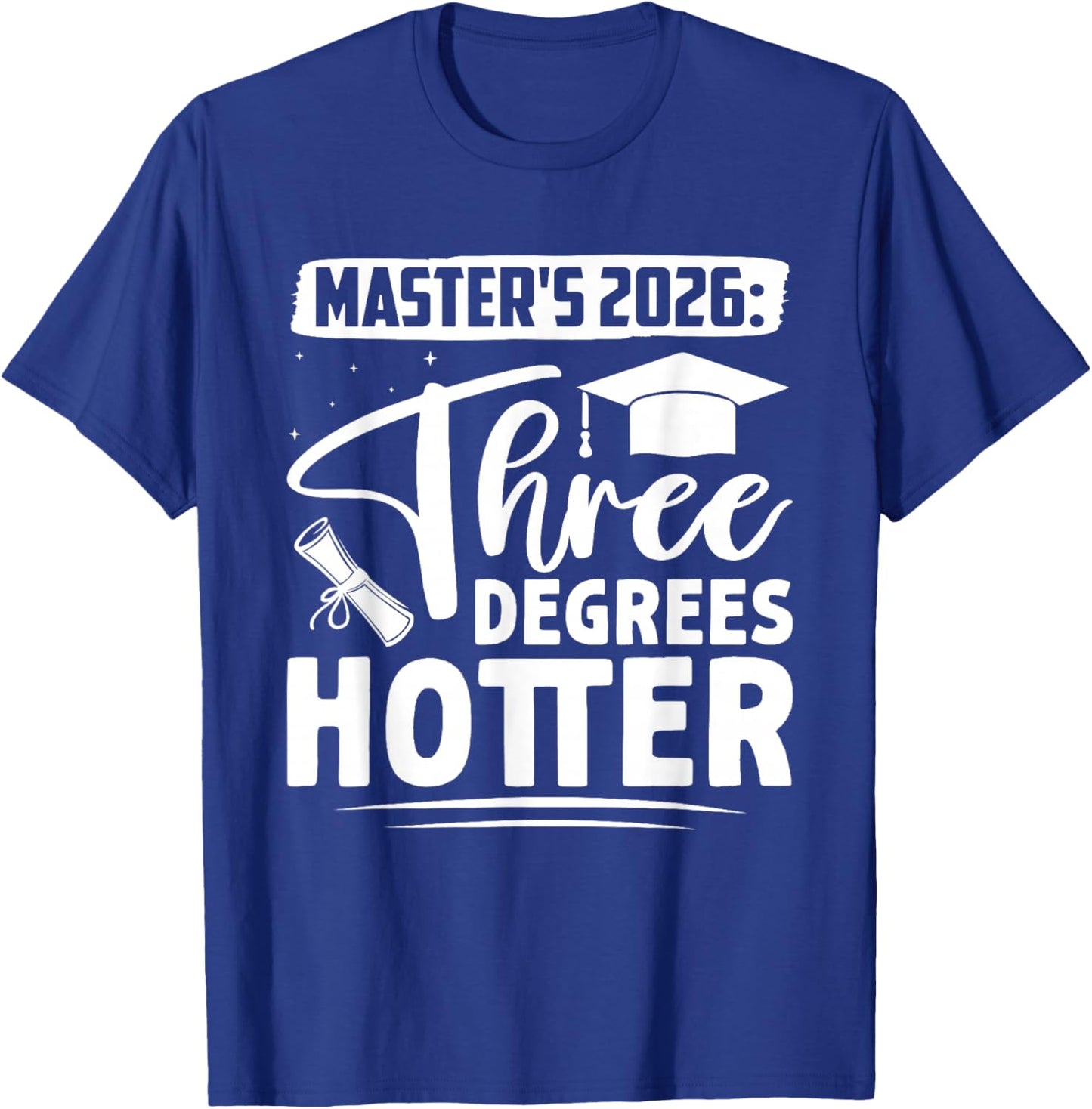 Master's Degree Master's 2026 Three Degrees Hotter Master's T-Shirt - T-Shirt | Royal